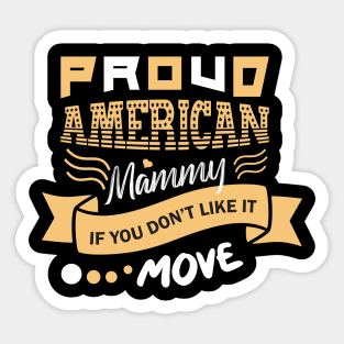 Proud American Mummy If You Don't Like It Move Sticker